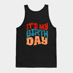 My Birthday - Its my birthday Tank Top